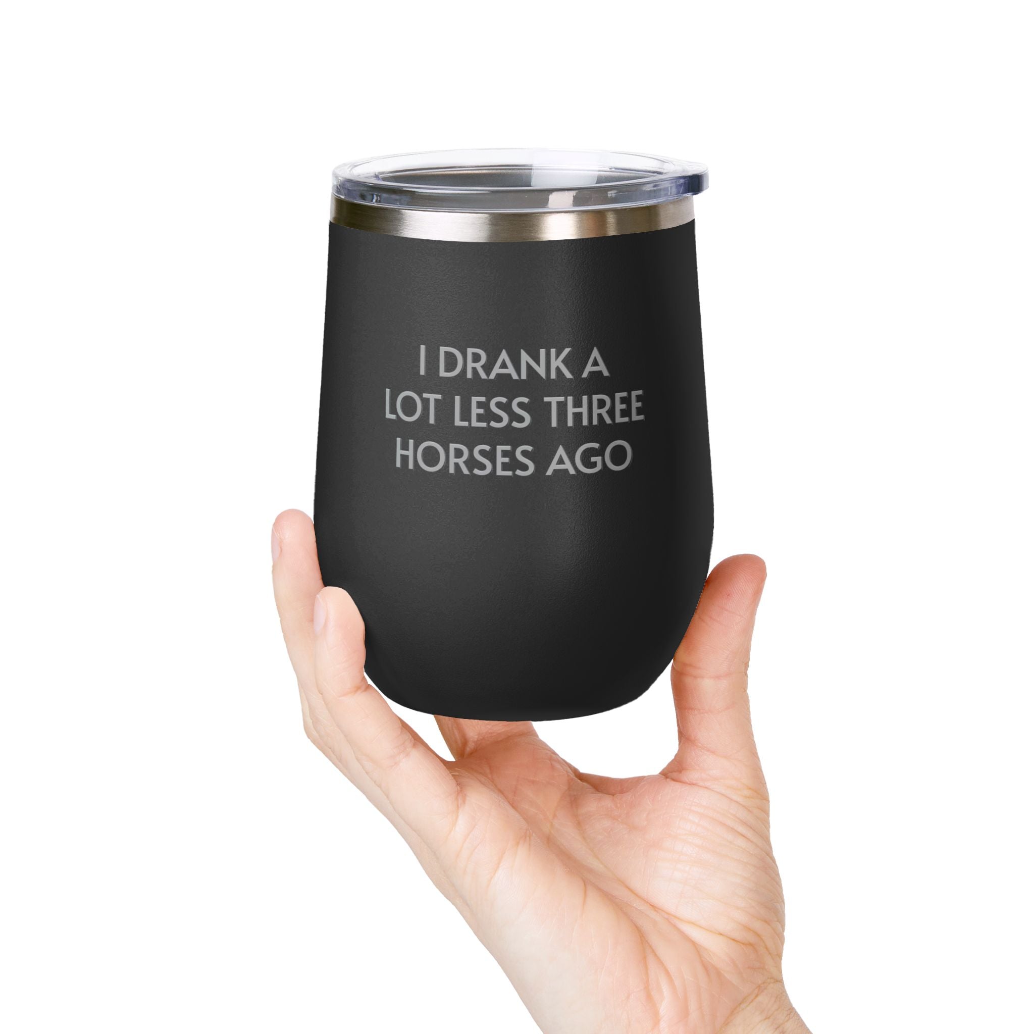 Wine Tumbler, 12oz - I Drank A Lot Less