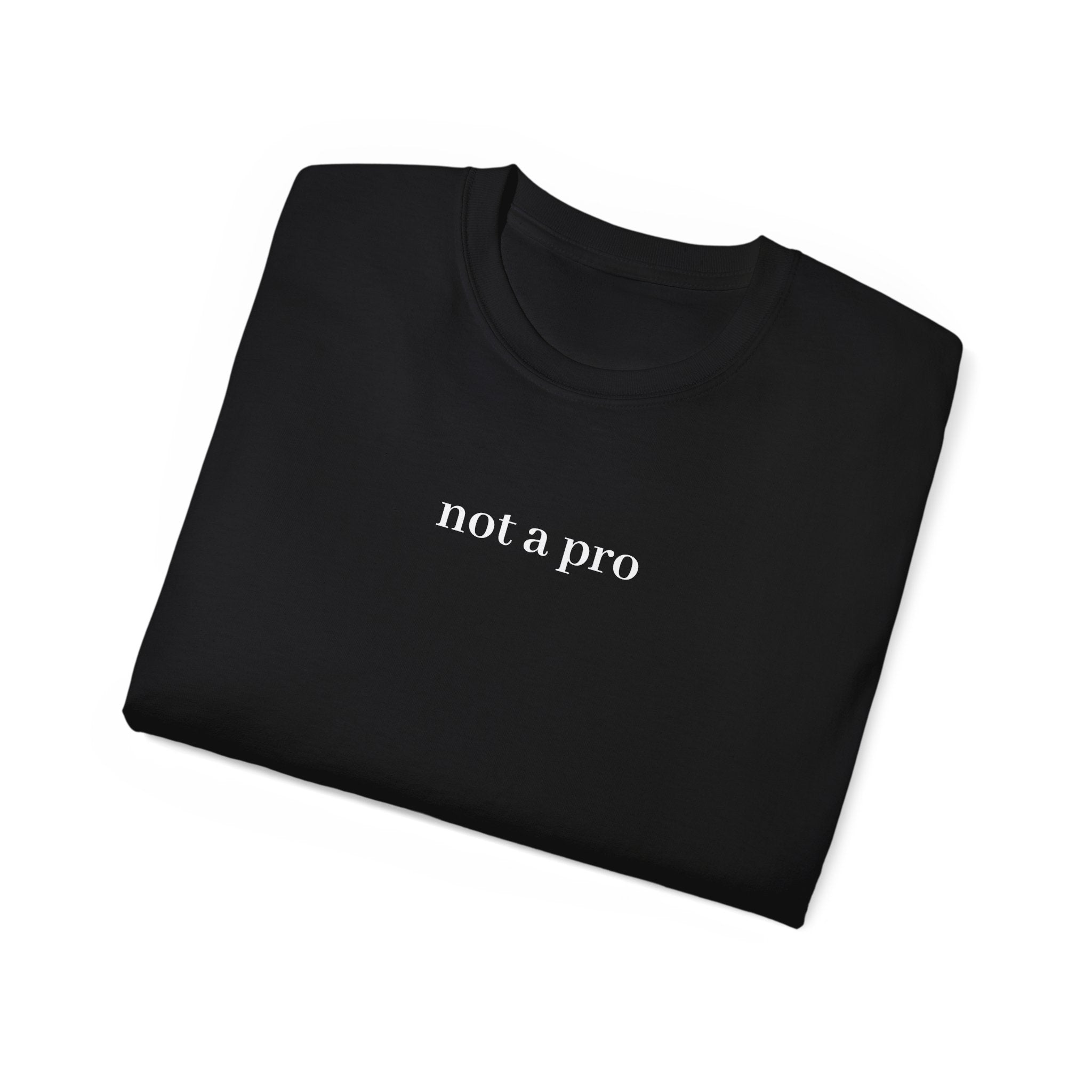 Image of Unisex Ultra Cotton Tee - Not A Pro