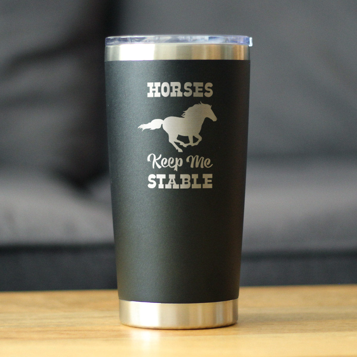 Horses Keep Me Stable - Insulated Coffee Tumbler Cup with Sliding Lid - Stainless Steel Insulated Mug - Horse Themed Coffee Gifts
