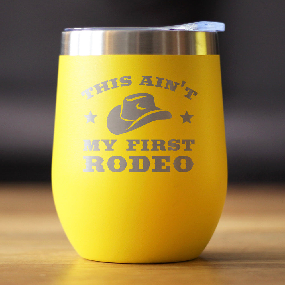Image of Ain't My First Rodeo - Wine Tumbler with Sliding Lid - Stemless Stainless Steel Insulated Cup - Funny Gifts for Horse Lovers