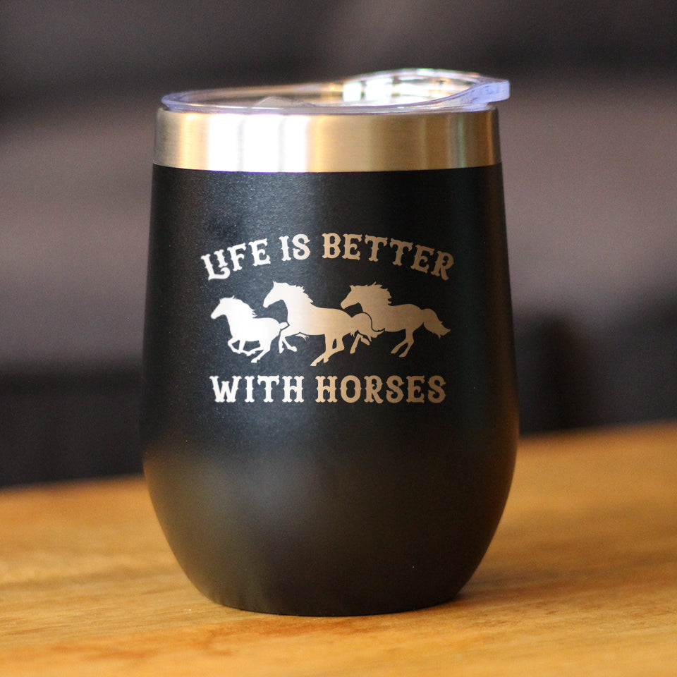 Image of Life is Better With Horses - Wine Tumbler Glass with Sliding Lid - Stainless Steel Travel Mug - Horse Gifts for Women and Men