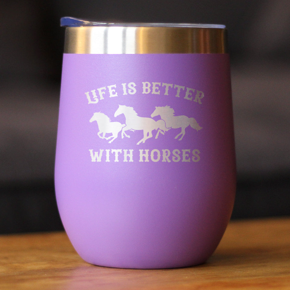 Life is Better With Horses - Wine Tumbler Glass with Sliding Lid - Stainless Steel Travel Mug - Horse Gifts for Women and Men