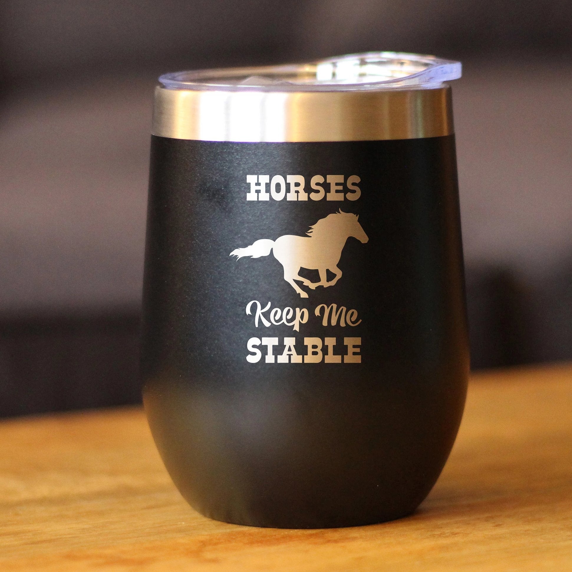Image of Horses Keep Me Stable - Wine Tumbler with Sliding Lid - Stemless Stainless Steel Insulated Cup - Funny Gifts for Horse Lovers